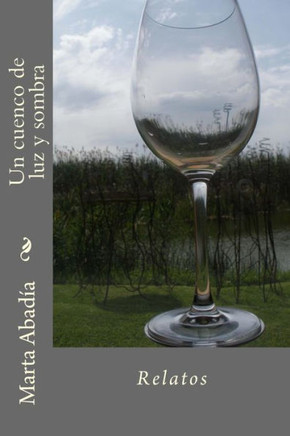 Un Cuenco De Luz Y Sombra: Relatos (Spanish Edition)