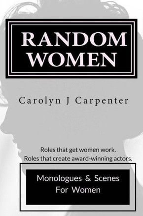 Random Women: Monologues & Scenes For Women