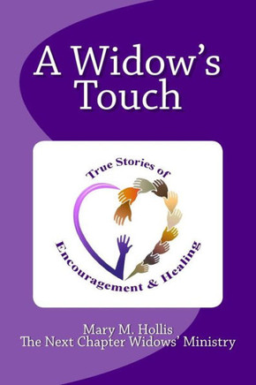 A Widow'S Touch: True Stories Of Encouragement & Healing (A Widow'S Touch Series)