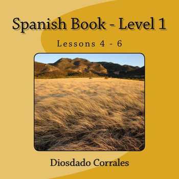 Spanish Book - Level 1 - Lessons 4 - 6: Level 1 - Lessons 4 - 6
