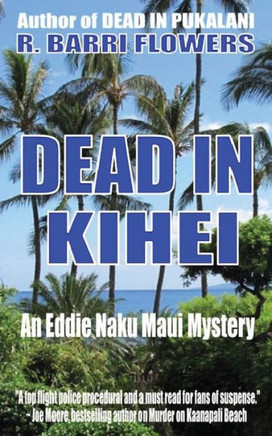 Dead In Kihei (An Eddie Naku Maui Mystery) (Eddie Naku Maui Mysteries)