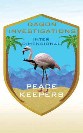 Welcome To Dagon Investigations Inter Dimensional Peacekeepers (Dagon Jamm P.I.)
