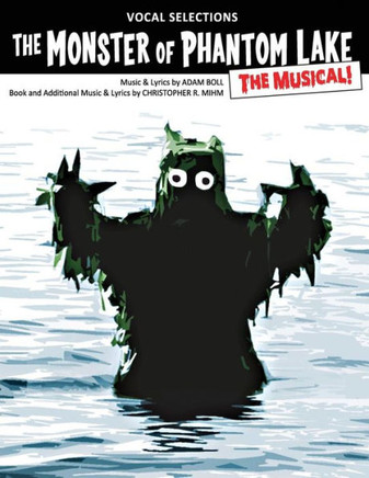 The Monster Of Phantom Lake: The Musical!: Vocal Selections