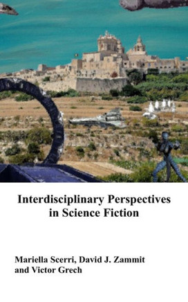 Interdisciplinary Perspectives In Science Fiction (The Interface Of Medicine, Science And Humanities In Relation To The Genre Of Science Fiction.)