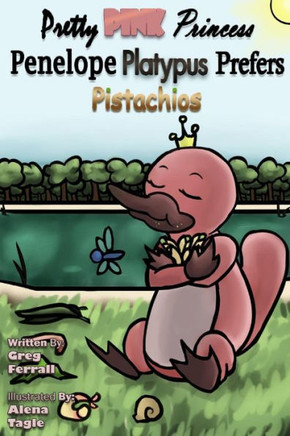 Pretty Pink Princess Penelope Platypus Prefers Pistachios (Herman Street Kids Children'S Series)