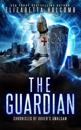 The Guardian (Chronicles Of Dover'S Amalgam) (Volume 1)
