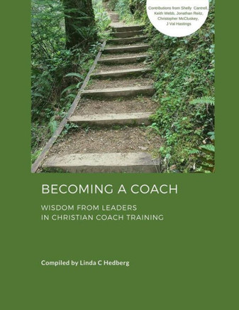 Becoming A Coach: Wisdom From Leaders In Christian Coach Training