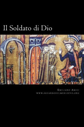 Il Soldato Di Dio: Rapporto Tra San Bernardo E I Cavalieri Templari (Italian Edition)