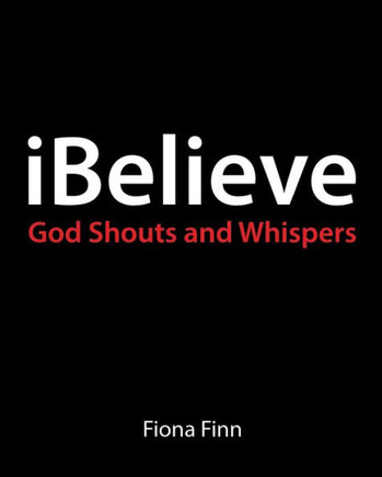 Ibelieve: God Shouts & Whispers