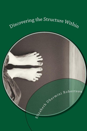 Discovering The Structure Within: A Guide To Deepening Your Yoga