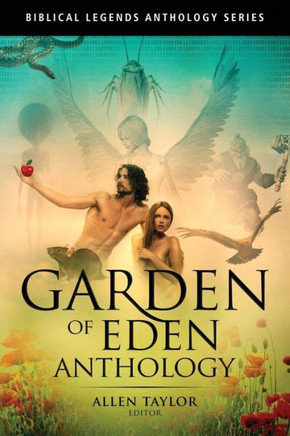 Garden Of Eden Anthology (Biblical Legends Anthology Series)