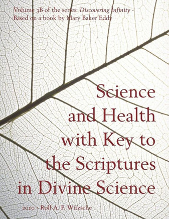 Science And Health With Key To The Scriptures In Divine Science: Discovering Infinity