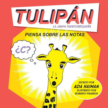 Tulipan La Jirafa Puertorriquena: Piensa Sobre Las Notas (Tulip? La Jirafa Puertorrique?) (Spanish Edition)