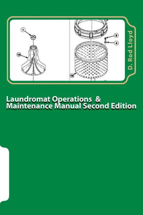 Laundromat Operations & Maintenance Manual: From The Trenches