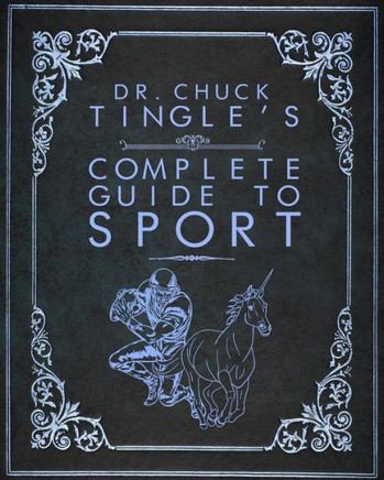 Dr. Chuck Tingle'S Complete Guide To Sport