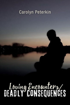 Loving Encounters/Deadly Consequences (Deadly Perils In The Pursuit Of Justice)
