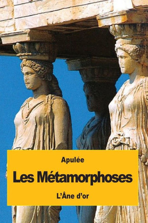 Les MEtamorphoses: Ou L??e D?Or (French Edition)