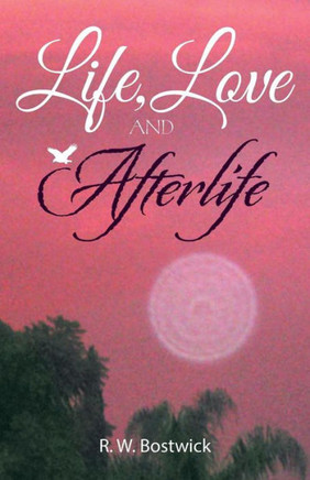 Life, Love And Afterlife
