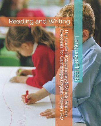 The Unofficial Vocabulary & Words Practice Exercises For Cambridge English: Movers: Reading And Writing (Languagepress Cambridge English Qualification Exams)