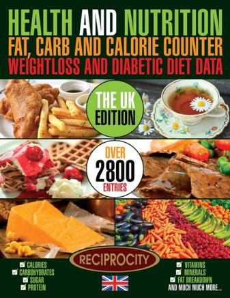 Health & Nutrition Fat, Carb & Calorie Counter, Weight Loss & Diabetic Diet Data Uk: Uk Government Data On Calories, Carbohydrate, Sugar Counting, ... And Nutrition Fat, Carb & Calorie Counter)