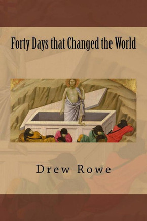 Forty Days That Changed The World