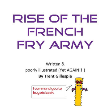 Rise Of The French Fry Army
