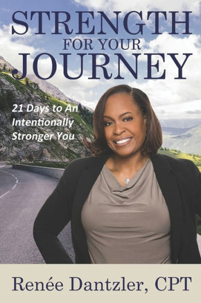 Strength For Your Journey: 21 Days To An Intentionally Stronger You
