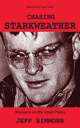 Chasing Starkweather: Massacre On The Great Plains