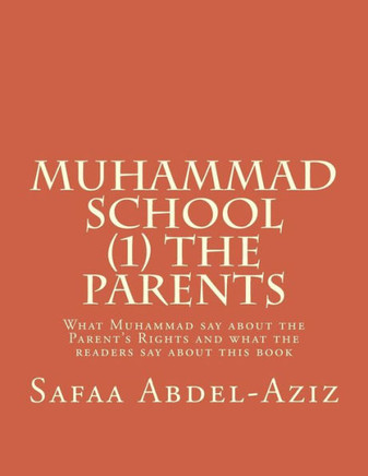 Muhammad School (1) The Parents: What Muhammad Say About The Parent?S Rights And What The Readers Say About This Book