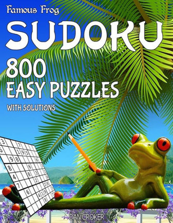 Famous Frog Sudoku 800 Easy Puzzles With Solutions: A Beach Bum Series 2 Book (Beach Bum Sudoku Series 2)