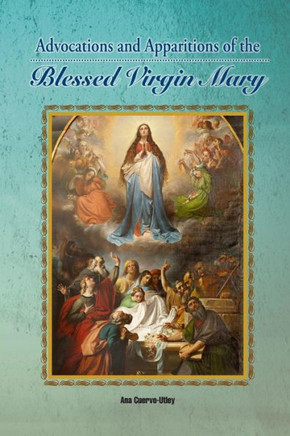 Advocations And Apparitions Of The Blessed Virgin Mary