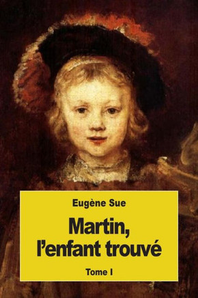 Martin, L?Enfant Trouv? Tome I (French Edition)