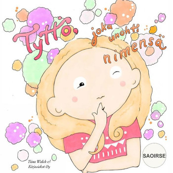 Tytt? Joka Unohti Nimens?Saoirse (Finnish Edition)