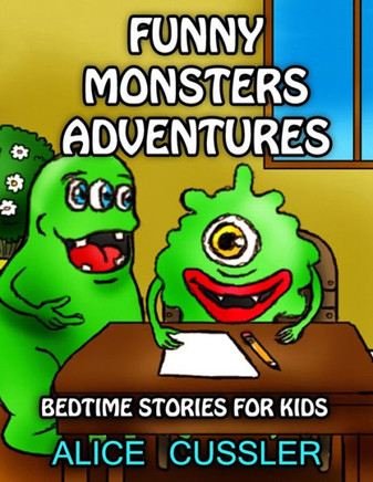 Bedtime Stories For Kids! Funny Monsters Adventures: Short Stories Picture Book: Monsters For Kids (Funny Monster Bedtime Stories Collection For Children Ages 4-8)