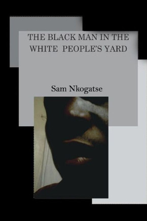 The Black Man In The White People'S Yard