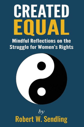Created Equal: Mindful Reflections On The Struggle For Woman'S Rights