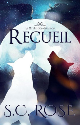 La Meute Des Sixlunes, Hors-S?ie: Recueil (French Edition)