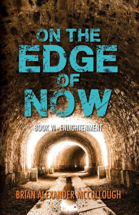 On The Edge Of Now: Book Vi - Enlightenment