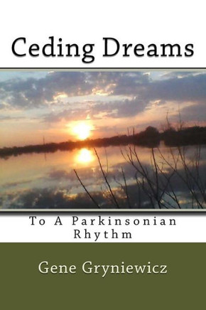 Ceding Dreams: To A Parkinsonian Rhythm