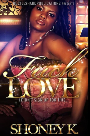 Fuck Love: I Didn'T Sign Up For This