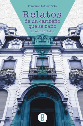 Relatos De Un Caribe? Que Se Ba? En El Mar Dulce (Spanish Edition)