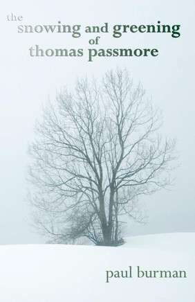 The Snowing And Greening Of Thomas Passmore