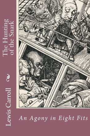The Hunting Of The Snark: An Agony In Eight Fits Lewis Carroll