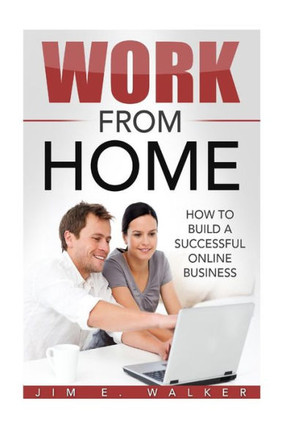 Work From Home - How To Build A Successful Online Business (Online Business Idea, Investment, Business Online, Investment News, Starting An Online Business)