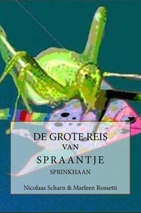 De Grote Reis Van Spraantje Sprinkhaan (Dutch Edition)