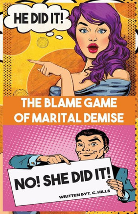 He Did It! No! She Did It!: The Blame Game Of Marital Demise