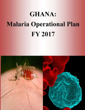 Ghana: Malaria Operational Plan Fy 2017 (President'S Malaria Initiative)