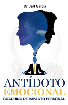Antidoto Emocional: Coaching De Impacto Personal (Spanish Edition)