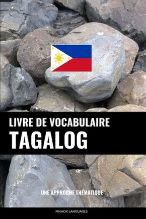 Livre De Vocabulaire Tagalog: Une Approche Th?atique (French Edition)