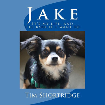 Jake: It's My Life, And I'Ll Bark If I Want To